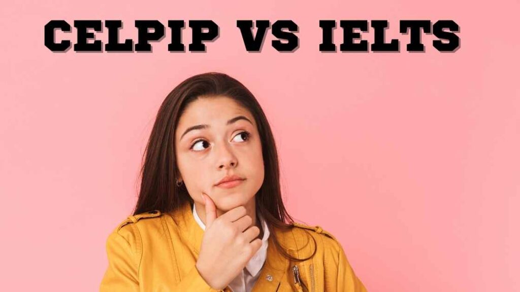CELPIP Vs IELTS - Which is the Best Option for Indians