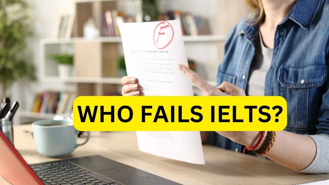 Who Fails IELTS X Things People that Don't Pass have in Common